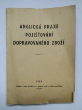 kniha Anglická praxe pojišťování dopravovaného zboží Určeno pro pracovníky zahr. obchodu, St. pojišťovna 1959