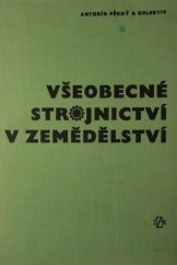 kniha Všeobecné strojnictví v zemědělství Učebnice pro vys. školy zeměd., agronomické, provozně-ekon. a les. fakulty, SZN 1963