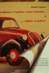 kniha O Blumovi, o Topolinu, o panu Svobodovi-- a, "--zajdem' se podívat", R. Valenta v produkci nakl. Dokořán 2008