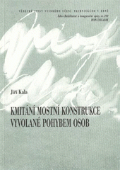 kniha Kmitání mostní konstrukce vyvolané pohybem osob = Human induced vibration of bridge structure : teze habilitační práce, VUTIUM 2009