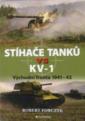 kniha Stíhače tanků vs. KV-1 Východní fronta 1941-43, Grada 2013