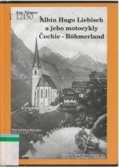 kniha Albin Hugo Liebisch a jeho motocykly Čechie-Böhmerland, Oblastní muzeum 2005