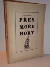 kniha Přes moře a hory vypsání osudu našeho krajana na počátku nového věku, Doležalovo nakladatelství 1945