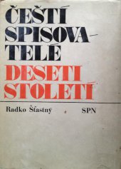 kniha Čeští spisovatelé deseti století [slovník čes. spisovatelů od nejstarších dob do počátku 20. století], SPN 1974