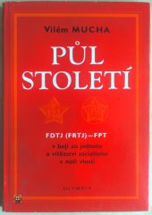 kniha Půl století FDTJ (FRT) - FPT [Federace dělnických tělocvičných jednot - Federace proletářské tělovýchovy] v boji za jednotu, za vítězství socialismu v naší vlasti, za vybudování tělovýchovné organizace nového typu, Olympia 1971