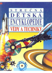 kniha Stručná dětská encyklopedie vědy a techniky encyklopedie a slovníky, INA 1996