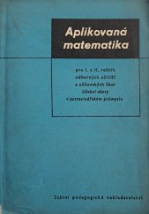 kniha Aplikovaná matematika pro 1. a 2. ročník odborných učilišť a učňovských škol Učeb. obory potravinářské výroby, SPN 1960