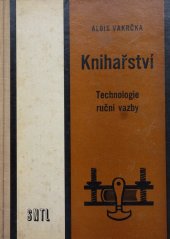 kniha Knihařství Technologie ruční vazby : Učeb. text pro obor knihař, knihařka, SNTL 1965