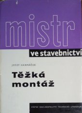 kniha Mistr ve stavebnictví těžká montáž, SNTL 1966