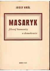 kniha Masaryk, filosof humanity a demokracie, Orbis 1947