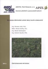 kniha Metodika pěstování lupiny bílé, žluté a úzkolisté certifikovaná metodika, Agritec 2011