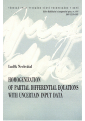 kniha Homogenization of partial differential equations with uncertain input data = Homogenizace parciálních diferenciálních rovnic s nejistými vstupními daty : teze habilitační práce : aplikovaná mechanika, VUTIUM 2013