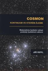 kniha Cosmon kontinuum, ve kterém žijeme : matematicko-fyzikální výklad podstaty fyzikálních zákonů, GP-Servis Press 2010