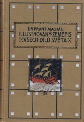 kniha Illustrovaný zeměpis všech dílů světa rukověť zeměpisu všeobecného a zvláštního [oblastního], Zemský ústřední spolek jednot učitelských 1911