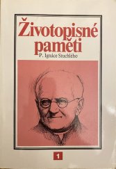 kniha Životopisné paměti P. Ignáce Stuchlého, českého Dona Boska Díl 1. Od narození po šťastné uvedení salesiánů na Moravu, Selesianská provincie 1989