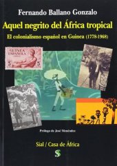 kniha Aquel negrito del Africa tropical El colonialismo español en Guinea (1778-1968), Sial 2014