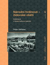 kniha Národní hrdinové – židovské oběti Holokaust v české kulturní paměti, Nakladatelství Lidové noviny 2020