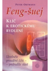 kniha Feng-šuej klíč k erotickému bydlení : uvolněte proudění čchi - probudíte slast, Dobra 2003
