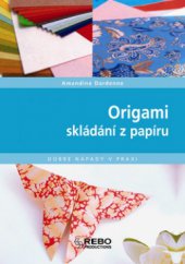 kniha Origami skládání z papíru, Rebo 2008