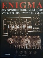 kniha Enigma Jak pomohlo prolomení kódu vyhrát druhou světovou válku , Universum 2018