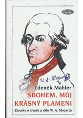 kniha Sbohem, můj krásný plameni Zlomky o životě a díle W.A.Mozarta, Slávka Kopecká 2013