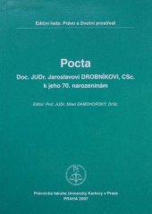 kniha Pocta Doc. JUDr. Jaroslavovi Drobníkovi, CSc. k jeho 70. narozeninám, Univerzita Karlova, Právnická fakulta, v nakl. Vodnář 2007