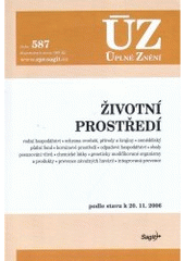 kniha Životní prostředí vodní hospodářství, ochrana ovzduší, přírody a krajiny, zemědělský půdní fond, horninové prostředí, odpadové hospodářství, obaly, posuzování vlivů, chemické látky, geneticky modifikované organismy a produkty, prevence závažných havárií, integrovaná preven, Sagit 2006