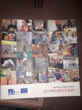 kniha Inspirujte se příběhy druhých 25 projektů ESF, Ministerstvo práce a sociálních věcí ČR 2010