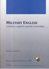 kniha Military English cvičebnice anglické vojenské terminologie, Ministerstvo obrany České republiky, Odbor komunikace a propagace (MO) 2012