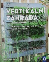 kniha Vertikální zahrada Zelené nápady pro malé zahrádky, balkony a terasy, Jan Vašut 2020