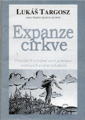 kniha Expanze církve povolání k rozvíjení nové generace rostoucích a zdravých sborů, Misijní společnost Život 2003