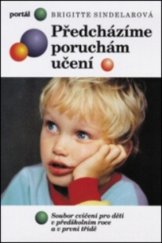 kniha Předcházíme poruchám učení soubor cvičení pro děti v předškolním roce a v první třídě, Portál 1996