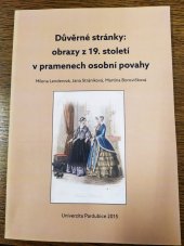 kniha Důvěrné stránky: obrazy z 19. století v pramenech osobní povahy, Univerzita Pardubice 2015