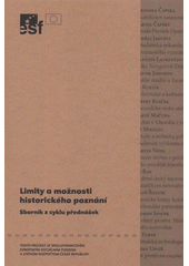 kniha Limity a možnosti historického poznání [sborník z cyklu přednášek], Univerzita Palackého 2008