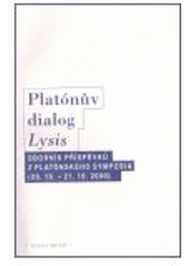 kniha Platónův dialog Lysis sborník příspěvků z platónského symposia konaného v Praze ve dnech 20.-21. října 2000, Oikoymenh 2003