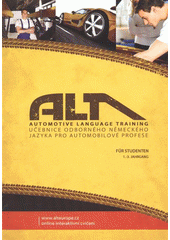 kniha ALT - Automotive Language Training [učebnice odborného německého jazyka pro automobilové profese : 1.-3. Jahrgang, Centre for Modern Education (CZ) 2012