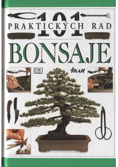 kniha 101 praktických rad Bonsaje, Ikar 2003