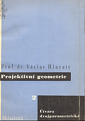 kniha Projektivní geometrie. II. [díl], - Útvary dvojparametrické., Melantrich 1945