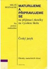 kniha Maturujeme a připravujeme se na přijímací zkoušky na vysokou školu český jazyk, Blug 1998