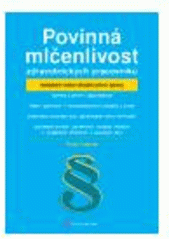 kniha Povinná mlčenlivost zdravotnických pracovníků komplexní rozbor aktuální právní úpravy : výjimky a právní odpovědnost : řešení sporných čí komplikovaných případů z praxe : praktickou součástí jsou zpracované vzory formulářů, Grada 2008