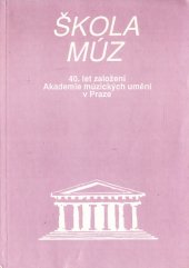 kniha Škola múz 40. let založení Akademie múzických umění v Praze, Akademie múzických umění v Praze 1989