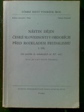 kniha Nástin dějin české slovesnosti v obdobích před rozkladem feudalismu 1. díl, - (Od počátků do sedmdesátých let 15. stol.) - [Určeno] pro filologickou fak., SPN 1955