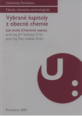 kniha Vybrané kapitoly z obecné chemie. Část druhá, - (Chemické reakce), Univerzita Pardubice 2009