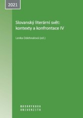 kniha Slovanský literární svět: kontexty a konfrontace IV., Masarykova univerzita 2021