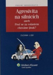 kniha Agresivita na silnicích, aneb, Proč se za volantem chováme jinak?, Wolters Kluwer 2011