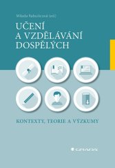 kniha Učení a vzdělávání dospělých Kontexty, teorie a výzkumy, Grada 2024