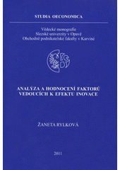 kniha Analýza a hodnocení faktorů vedoucích k efektu inovace, Slezská univerzita v Opavě, Obchodně podnikatelská fakulta v Karviné 2011