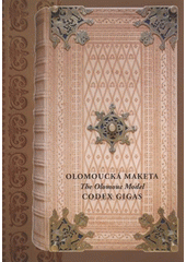 kniha Olomoucká maketa Codex gigas = The Olomouc model Codex gigas, Nadační ústav regionální spolupráce 2008