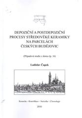 kniha Depoziční a postdepoziční procesy středověké keramiky na parcelách Českých Budějovic (případová studie z domu čp. 16) : keramika, kvantifikace, statistika, chronologie, Petr Mikota 2010