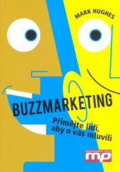 kniha Buzzmarketing přimějte lidi, aby o vás mluvili, Management Press 2006